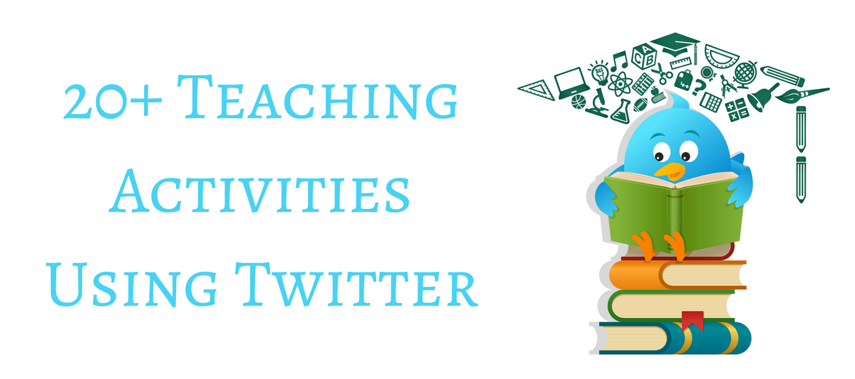 20+ Teaching Activities Using Twitter